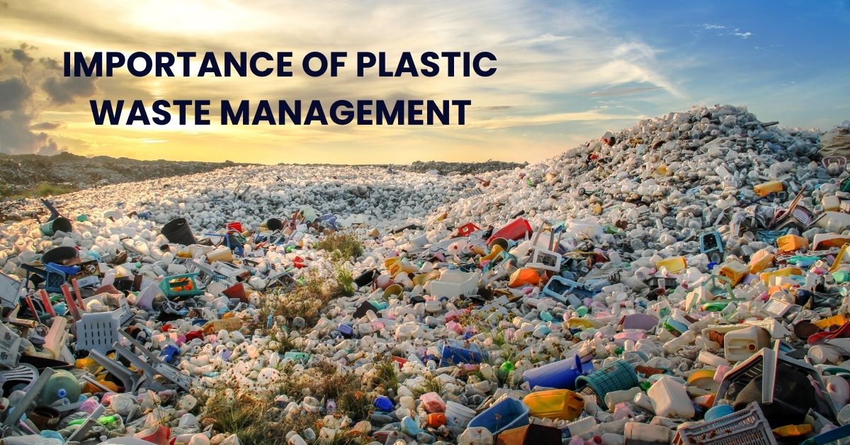 What is The Importance of Plastic Waste Management?